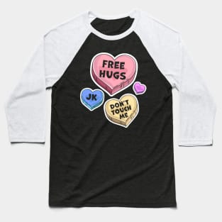 Free Hugs Just Kidding Don't Touch Me Valentines Day Hearts Baseball T-Shirt